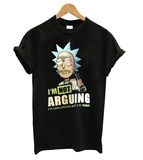 Rick And Morty I'm Not Arguing T shirt