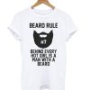 Beard RUle #7 Behind Every Hot Girl Is A Man With A Beard T shirt