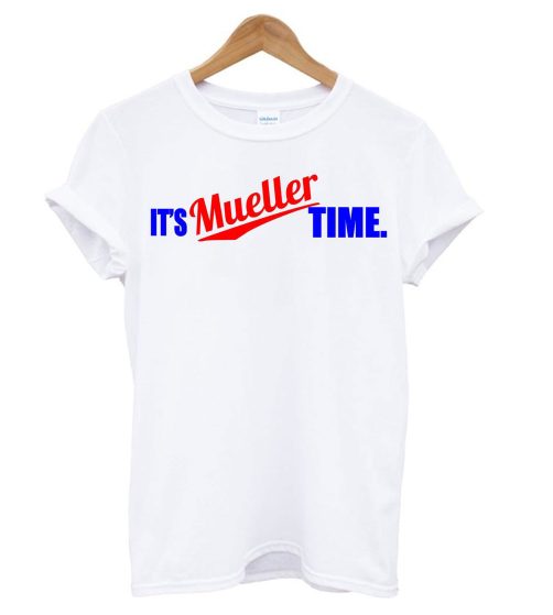 It's Mueller Time White T shirt