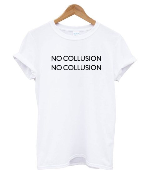 No Collusion No CollusionT shirt