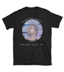 Mohamed Salah Never Give Up - Champions League 2019 T shirt