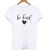 Be Kind Kindness White T shirt