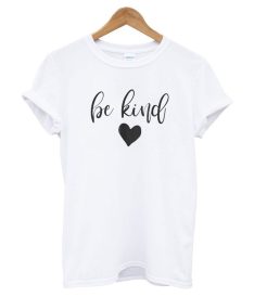 Be Kind Kindness White T shirt