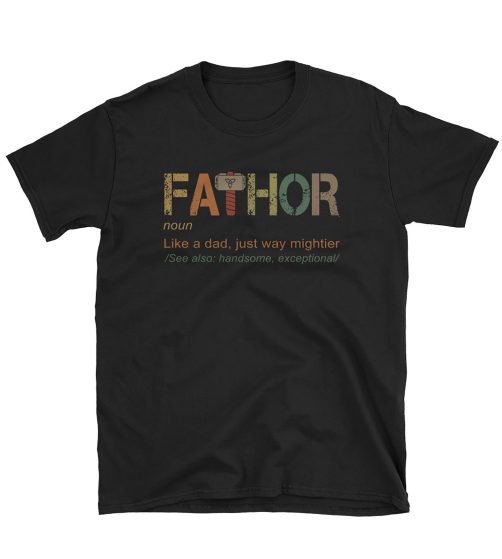 Fa-Thor Like Dad Just Way Mightier Hero T shirt