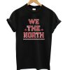 We The North Shirt Canada Toronto Raptors NBA Champions T shirt