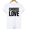 Choose Love White T shirt