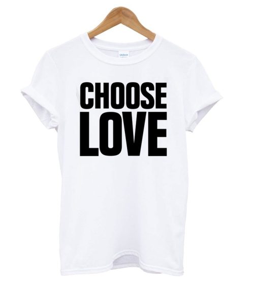 Choose Love White T shirt