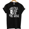 Maya Angelou Still Like Air I Rise T shirt