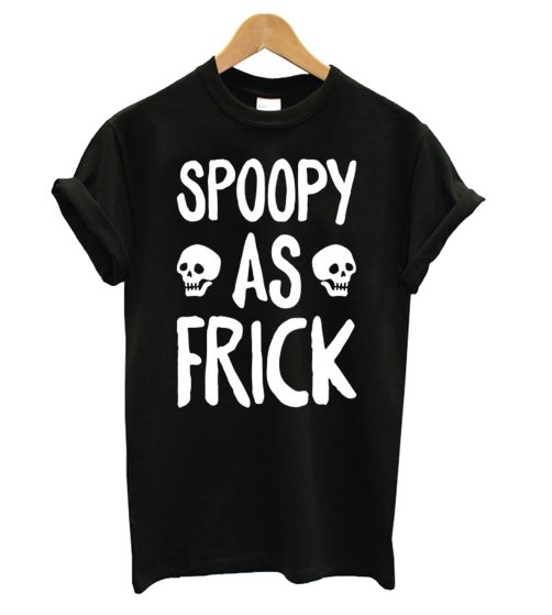 Spoopy As Frick T shirt