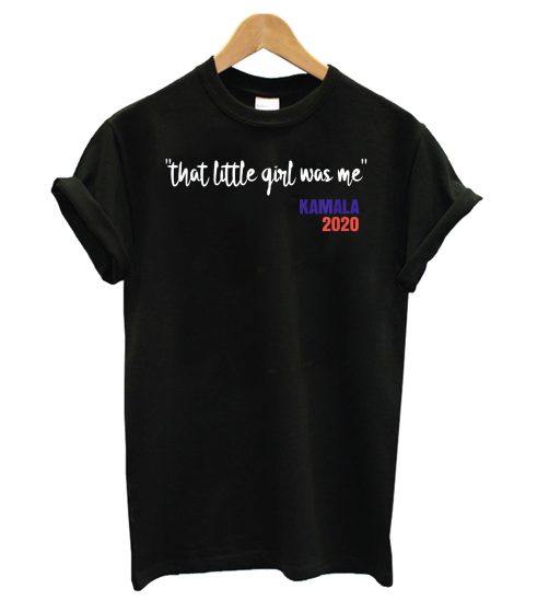 That Little Girl Was Me Kamala 2020 T shirt