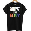 Sorry Girls I'm Gay Pride LGBT Cool T shirt