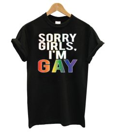 Sorry Girls I'm Gay Pride LGBT Cool T shirt