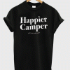 Happier Camper t shirt