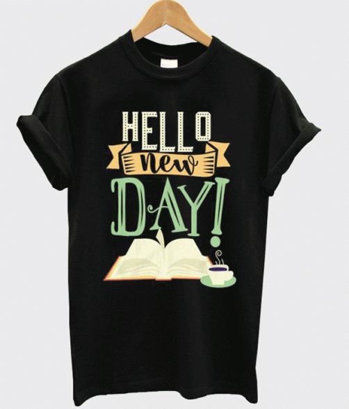 Hello New Day T-Shirt