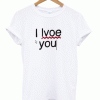I Lvove You T-Shirt