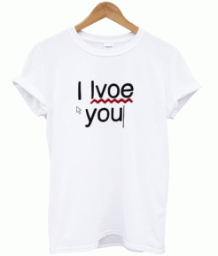 I Lvove You T-Shirt