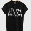 It's My Birthday T Shirt