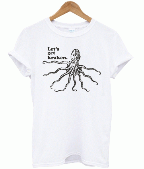 Let's Get Kraken T-shirt