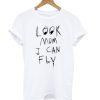 Look Mom I Can Fly White T shirt