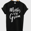 Mother of the Groom T-shirt