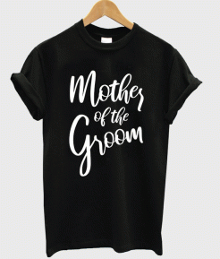 Mother of the Groom T-shirt