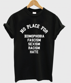 No Place For Homophobia Fascism T-Shirt