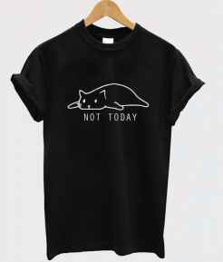 Not Today Cat T Shirt