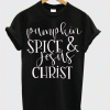 Pumpkin Spice and Jesus Christ t- shirt