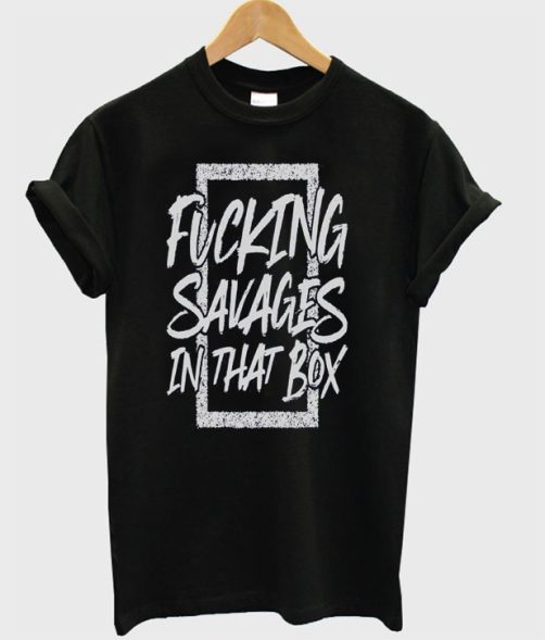 Savages In That Box T-Shirt