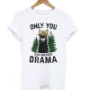 The Original Only You Can Prevent Drama Llama Smokey Bear Parody T shirt