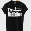 The Rodfather T-Shirt