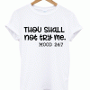 Thou Shall Not Try Me Svg, Mood 24 7 t-shirt