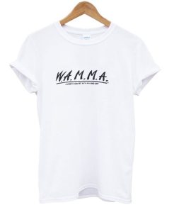 W.A.M.M.A. Women Against Men Making Art T-Shirt