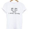 You’re the Best Thing Quotes T-Shirt