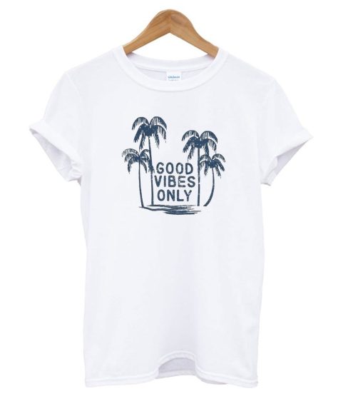 Good Vibes Only Beach T shirt