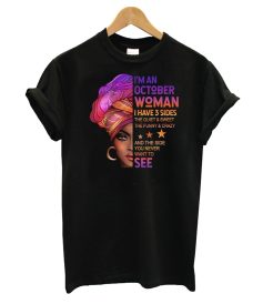 I'm An October Woman I Have 3 Sides The Quiet & Sweet T shirt