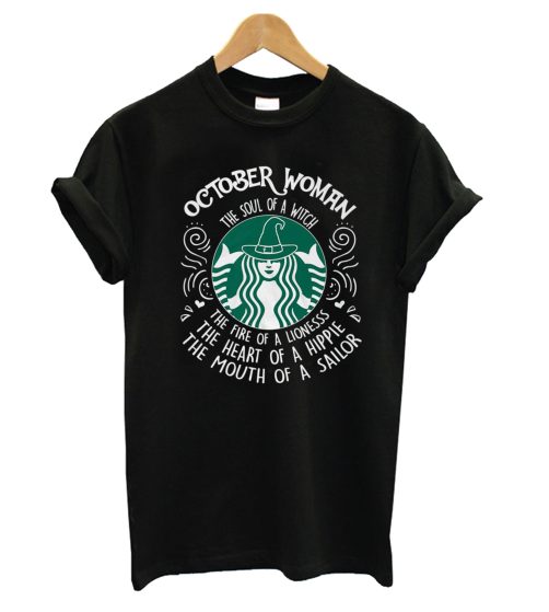 October Woman A Soul Of A Starbucks Witch T shirt