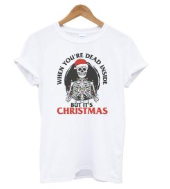 When You're Dead Inside But It's Christmas T shirt