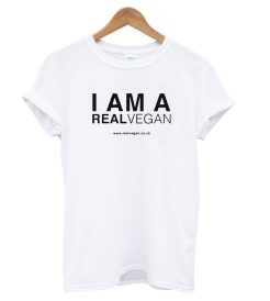 I Am A Real Vegan T shirt