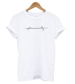 Phenomenal Woman - Feminist T shirt