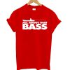 All About That Bass Node JS Fan T Shirt