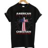 American By Birth Chirtian By The Grace Of God T Shirt