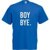 Boy Bye Blue T Shirt