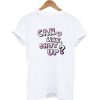 Can u like shut up t-shirt