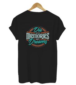 Die with memories T shirt