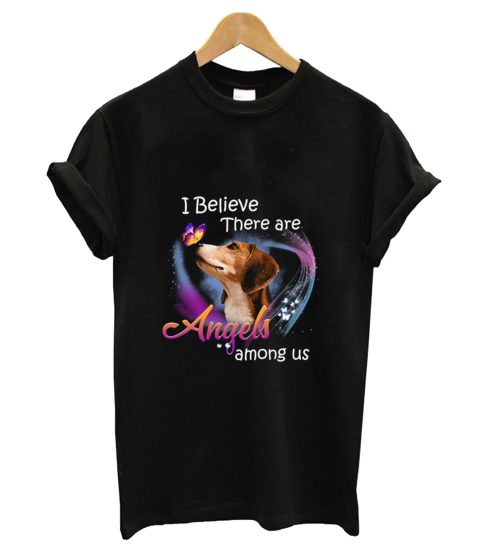 Dog Butterfly I Believe There Are Angels Among T Shirt