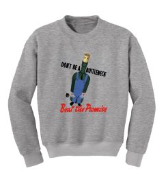 Don't Be A Bottleneck Beat The Promise Sweatshirt