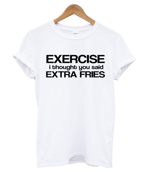 Exercise I Thought You Said T Shirt