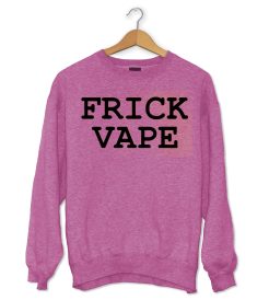 Frick Vape Sweatshirt