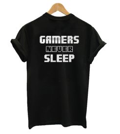 Gamers Never Sleep Gamer T-shirt